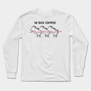 The Block Centipede! Long Sleeve T-Shirt